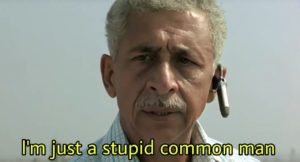 I am just a stupid common man Naseeruddin Shah in A wednesday movie dialogue