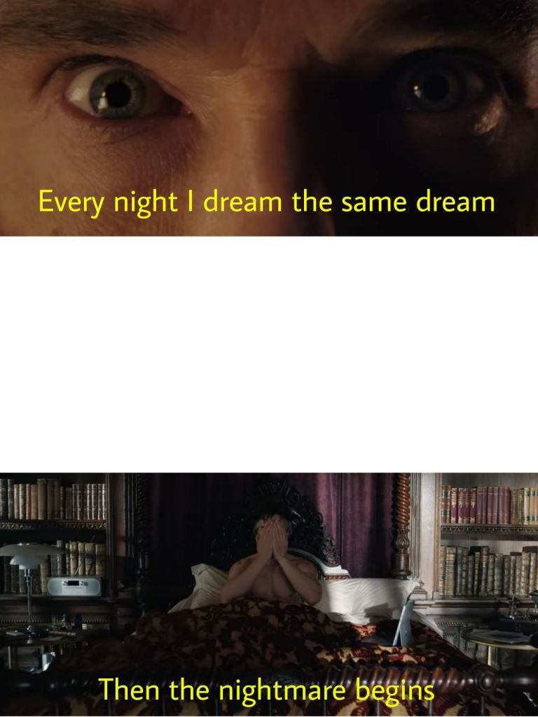 Every night I dream the same dream then the nightmare begins doctor strange meme template
