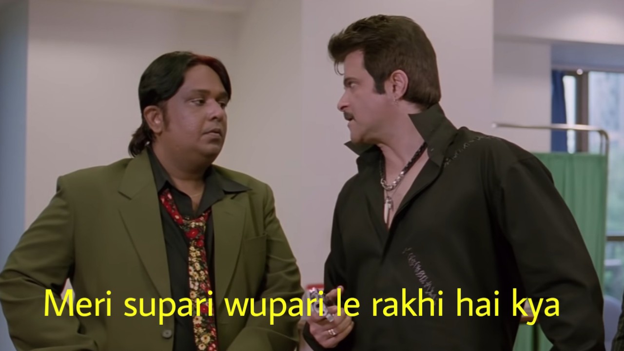 Meri supari wupari le rakhi hai kya Indian Meme Templates