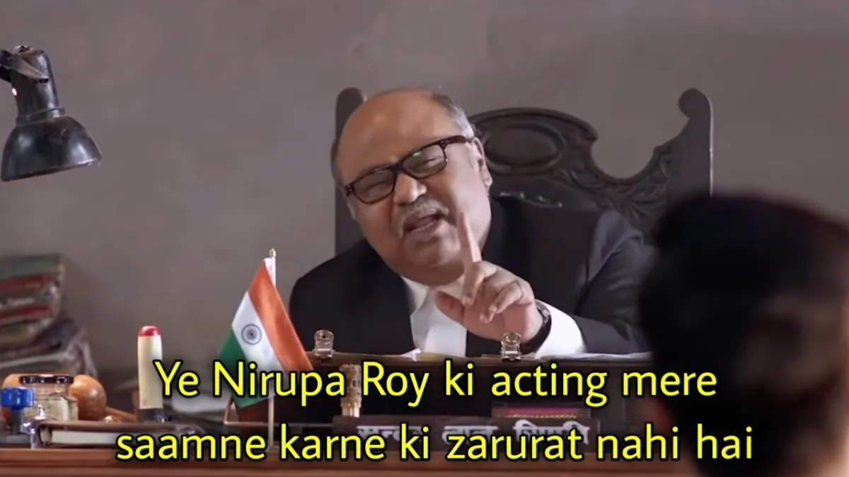 Ye Nirupa Roy ki acting mere saamne karne ki zarurat nahi hai meme template