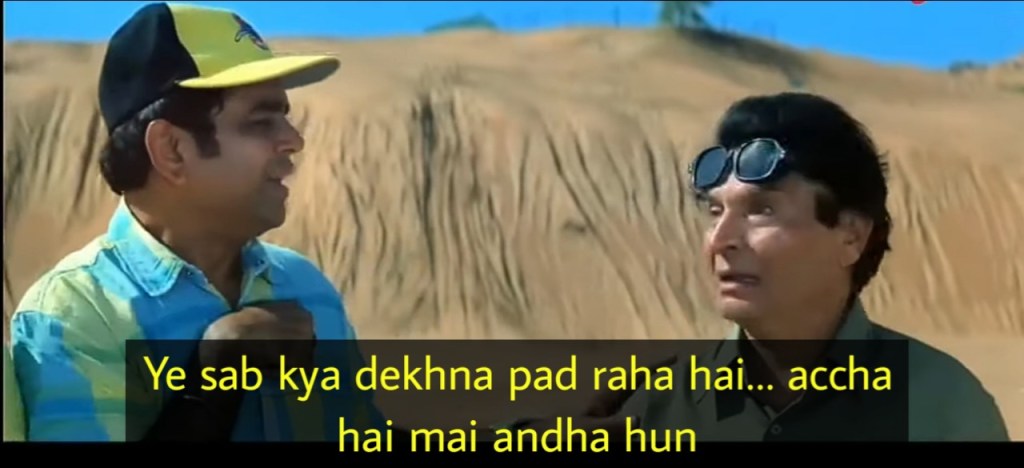 Ye sab kya dekhna pad raha hai accha hai mai andha hun - Indian Meme ...