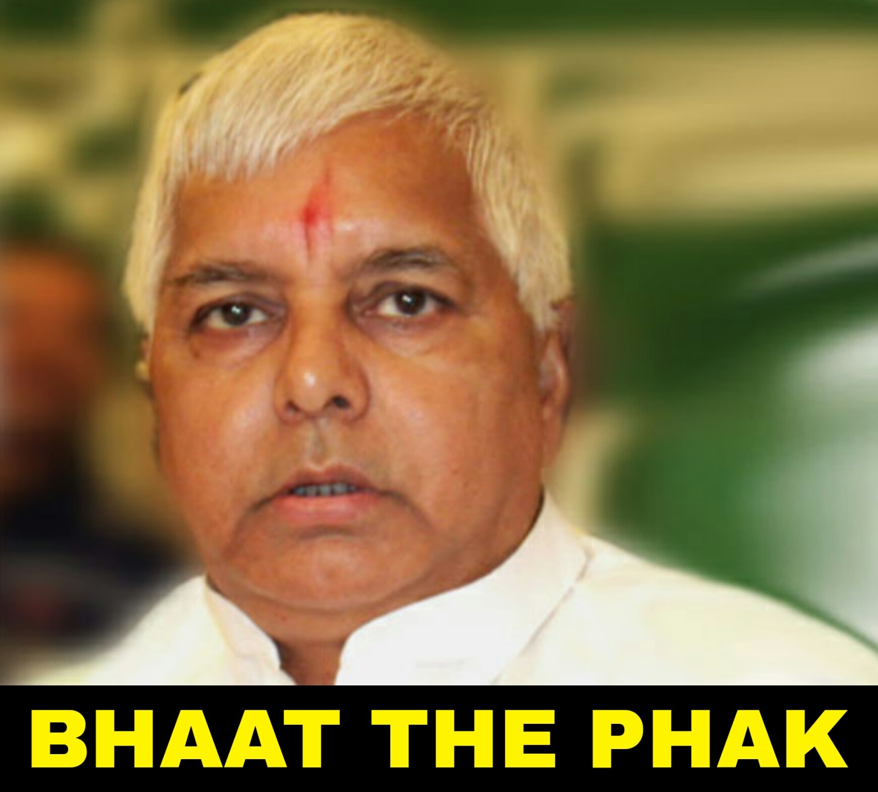 Lalu Prasad Yadav - Bhaat the phak - Indian Meme Templates