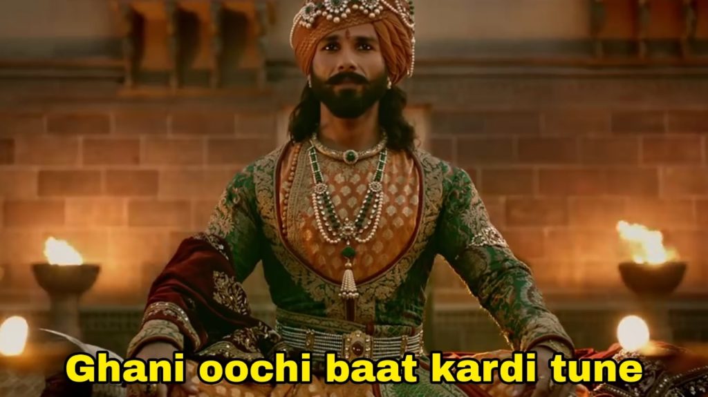 ghani oochi baat kardi tune Padmaavat shahid kapoor as Rawal Ratan Singh dialogue