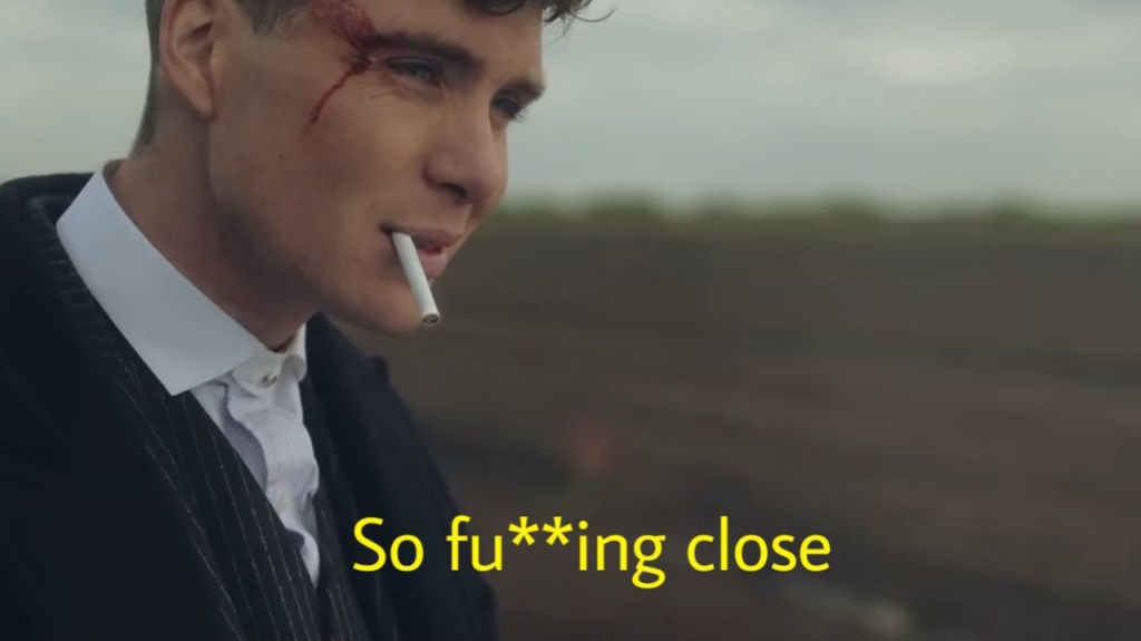 so close peaky blinders Thomas Shelby famous quote
